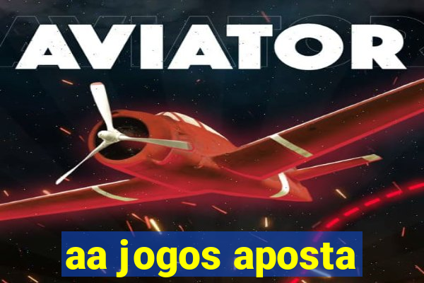 aa jogos aposta